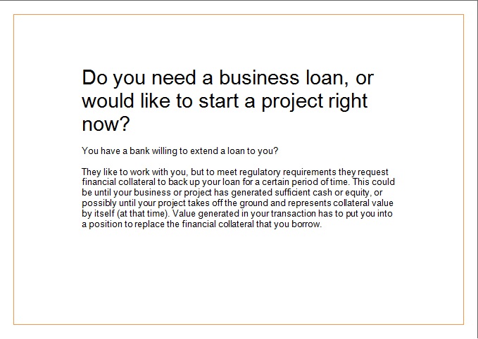 (A) Do you need a business loan, or would like to start a project right now